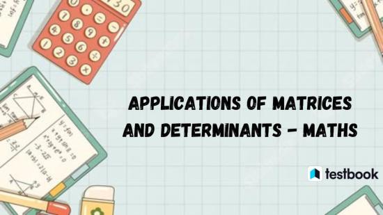 APPLICATIONS OF MATRICES AND DETERMINANTS
